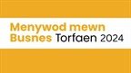 Digwyddiad Menywod mewn Busnes Torfaen 2024